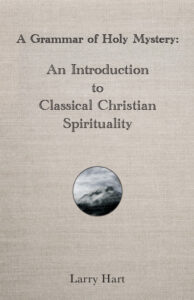 Book cover A Grammar of Holy Mystery: An Introduction to Classical Christian Spirituality